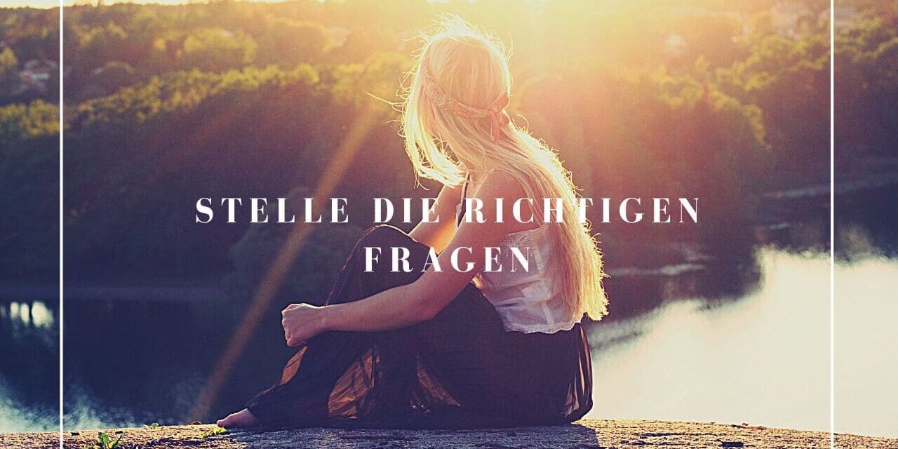 fragen richtige Fragen; Fragen; Qualitative Fragen